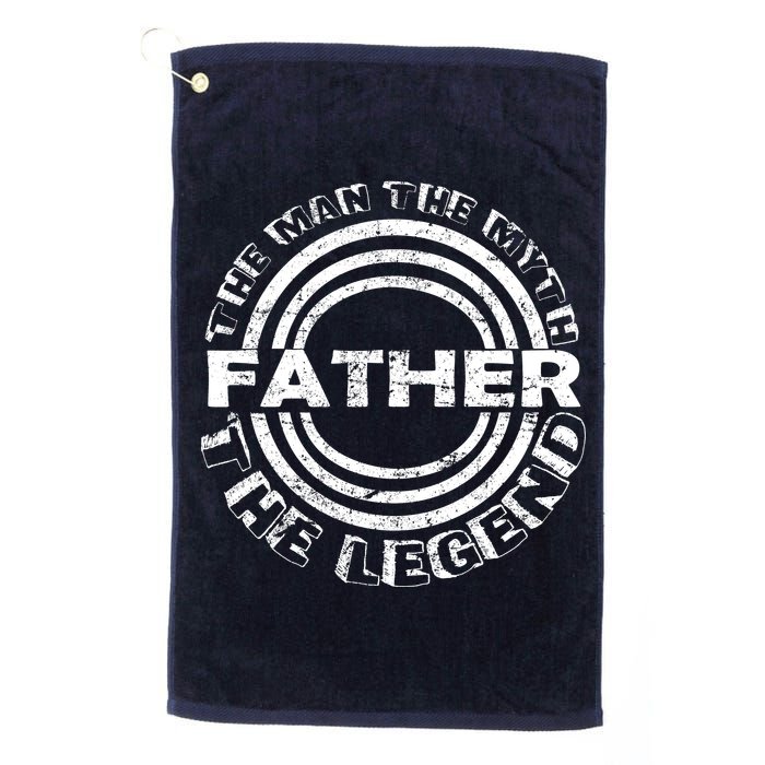 Father The Man The Myth The Legend Golf Towel