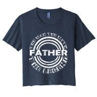 Father The Man The Myth The Legend Crop Top