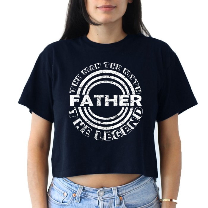 Father The Man The Myth The Legend Crop Top