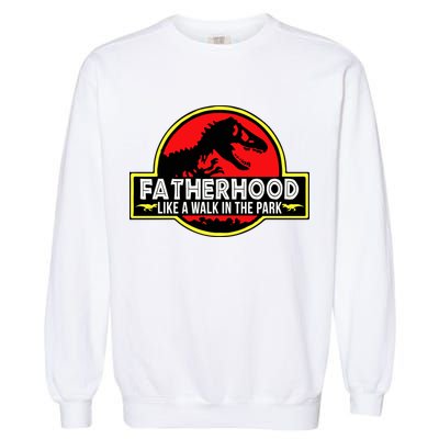 Fatherhood Like A Walk In The Park Garment-Dyed Sweatshirt