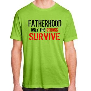 Fatherhood, Only The Strong Survive Adult ChromaSoft Performance T-Shirt