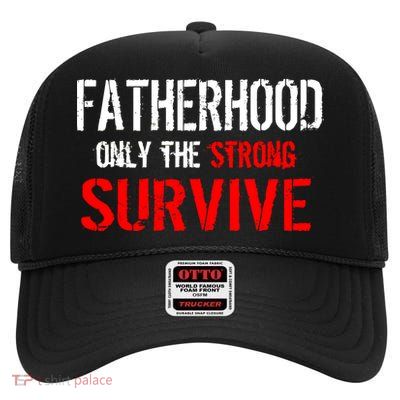 Fatherhood, Only The Strong Survive High Crown Mesh Back Trucker Hat