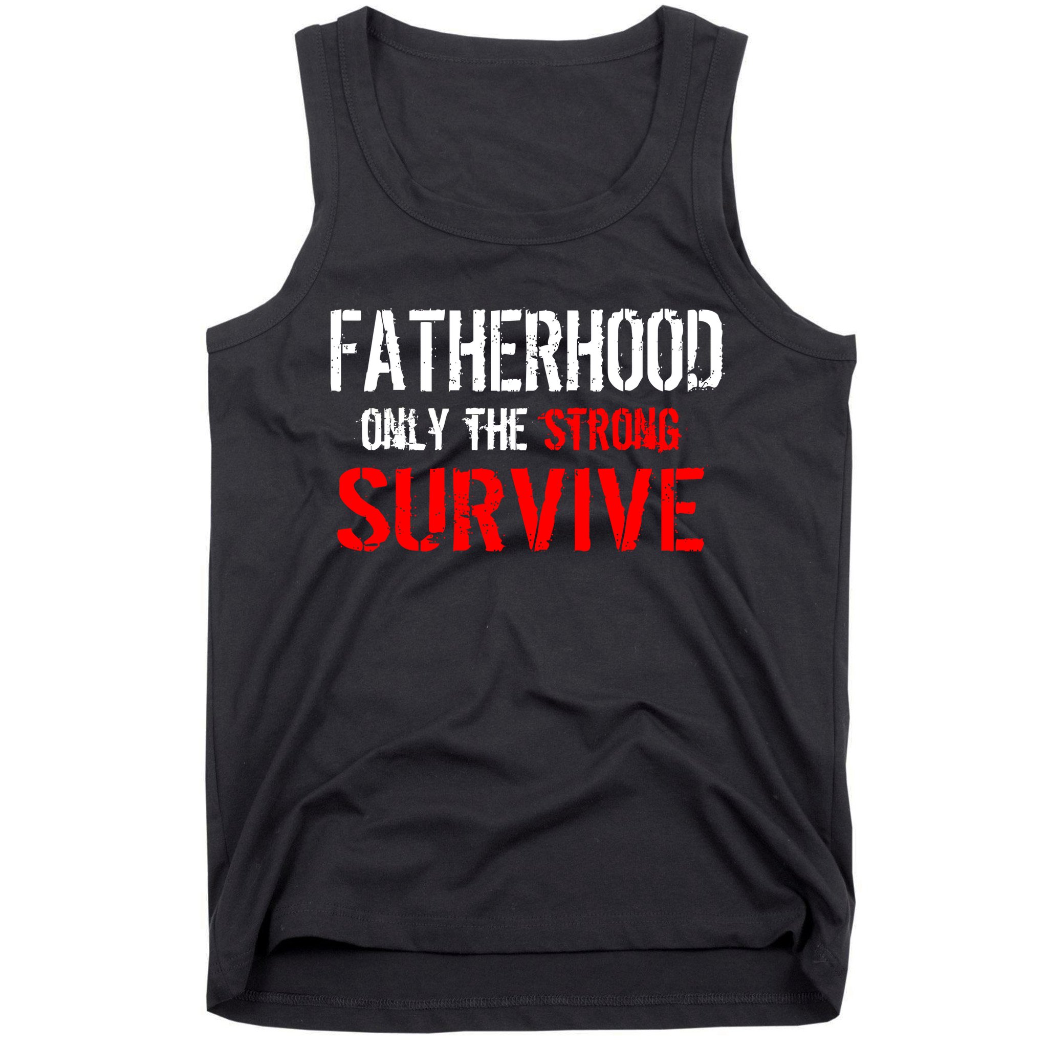 Fatherhood, Only The Strong Survive Tank Top