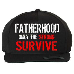 Fatherhood, Only The Strong Survive Wool Snapback Cap