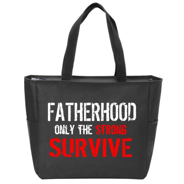 Fatherhood, Only The Strong Survive Zip Tote Bag