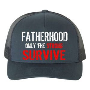 Fatherhood, Only The Strong Survive Yupoong Adult 5-Panel Trucker Hat