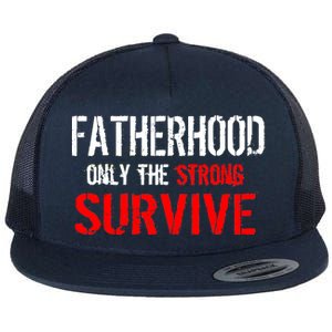 Fatherhood, Only The Strong Survive Flat Bill Trucker Hat