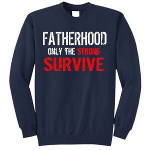 Fatherhood, Only The Strong Survive Tall Sweatshirt