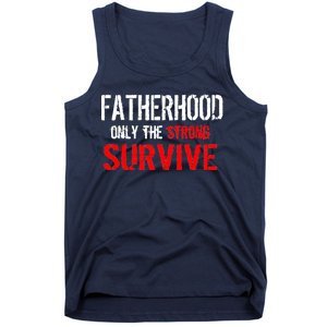 Fatherhood, Only The Strong Survive Tank Top