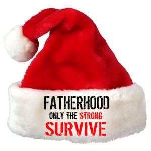 Fatherhood, Only The Strong Survive Premium Christmas Santa Hat