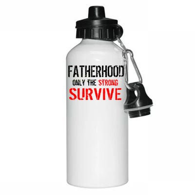 Fatherhood, Only The Strong Survive Aluminum Water Bottle 