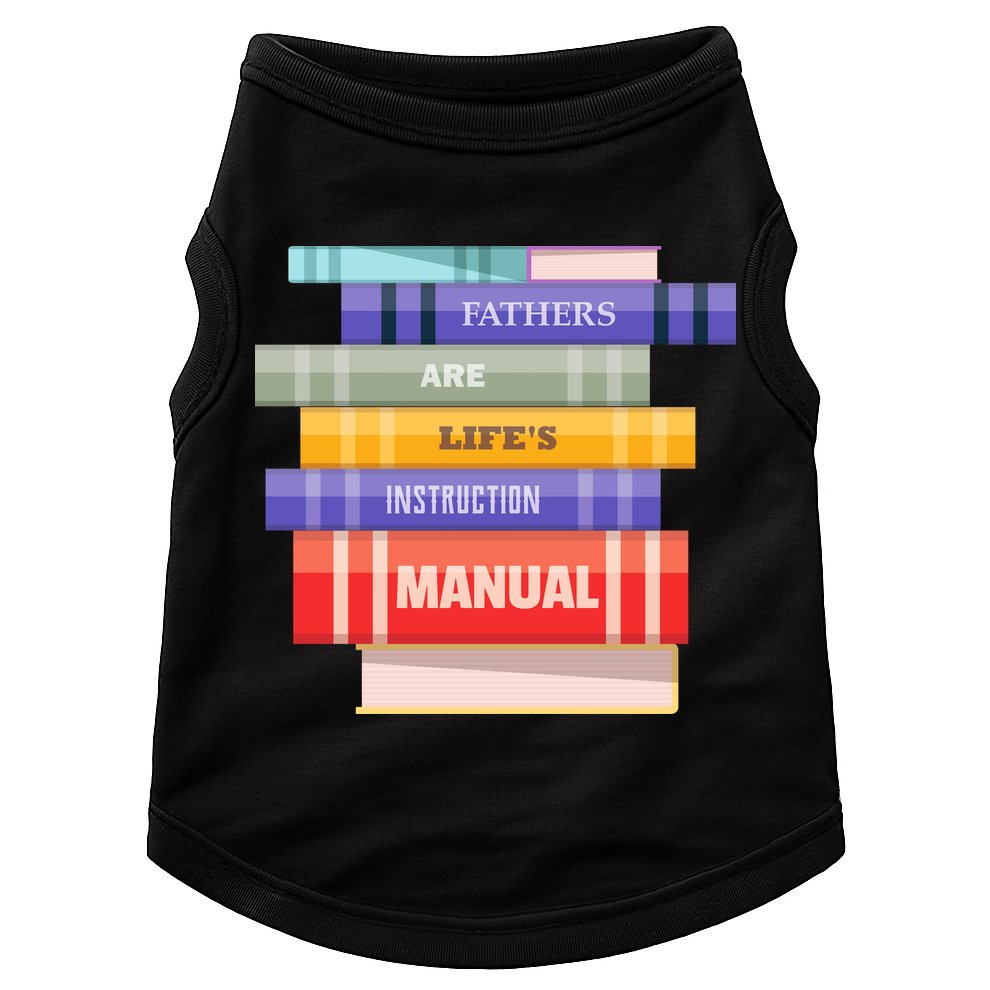 Fathers Are Life's Manual Doggie Tank