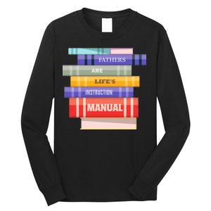 Fathers Are Life's Manual Long Sleeve Shirt