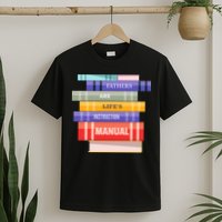 Fathers Are Life's Manual T-Shirt
