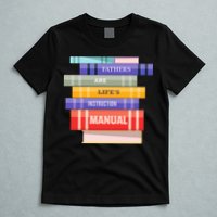Fathers Are Life's Manual T-Shirt
