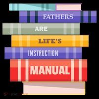 Fathers Are Life's Manual T-Shirt