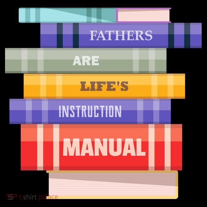 Fathers Are Life's Manual T-Shirt