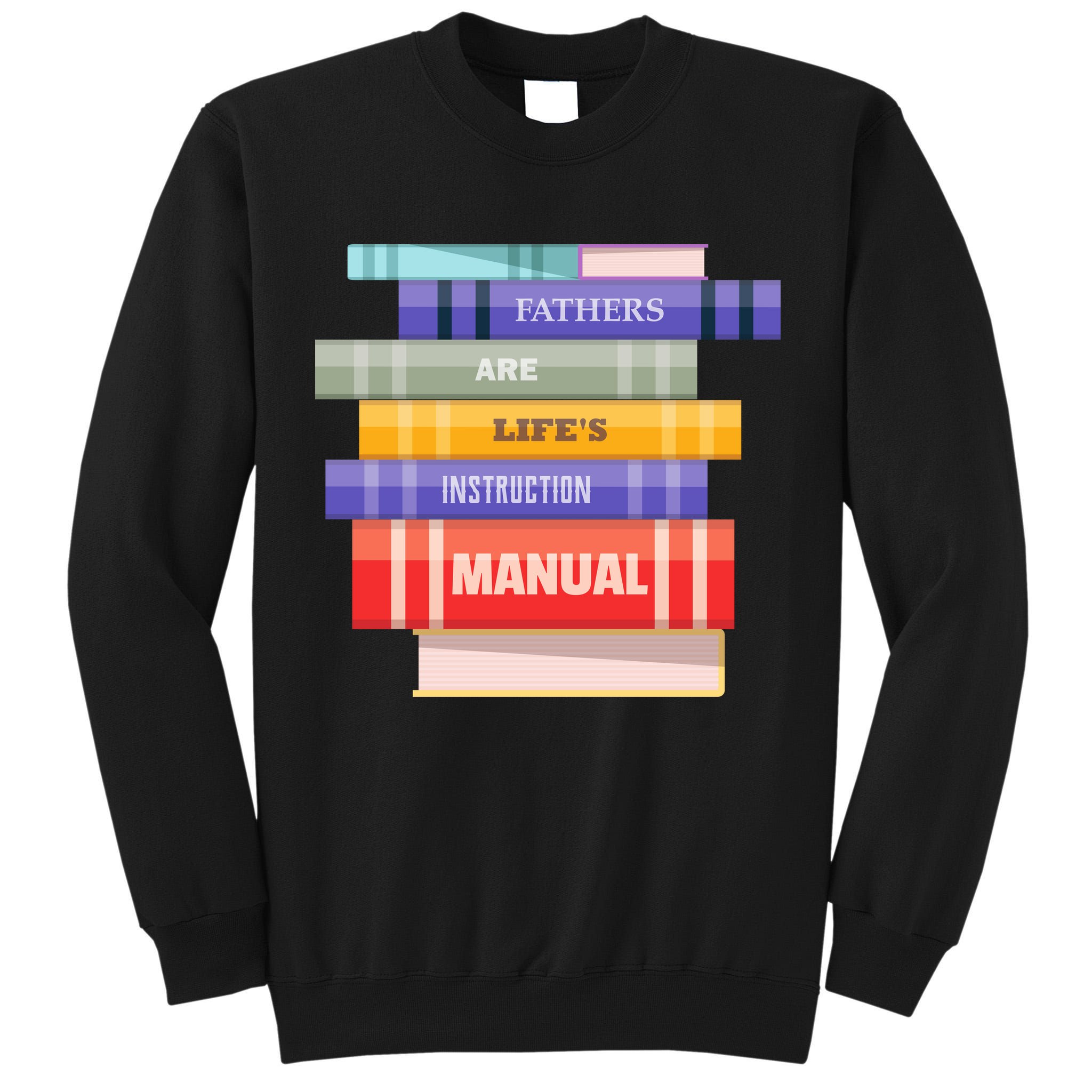 Fathers Are Life's Manual Tall Sweatshirt