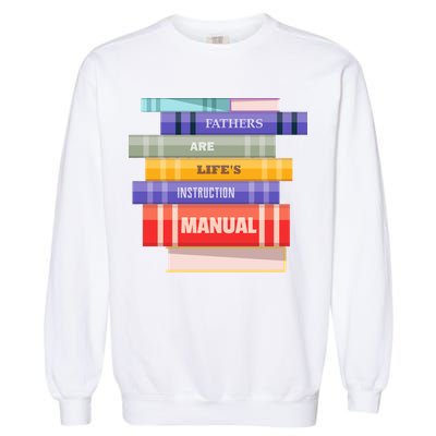 Fathers Are Life's Manual Garment-Dyed Sweatshirt