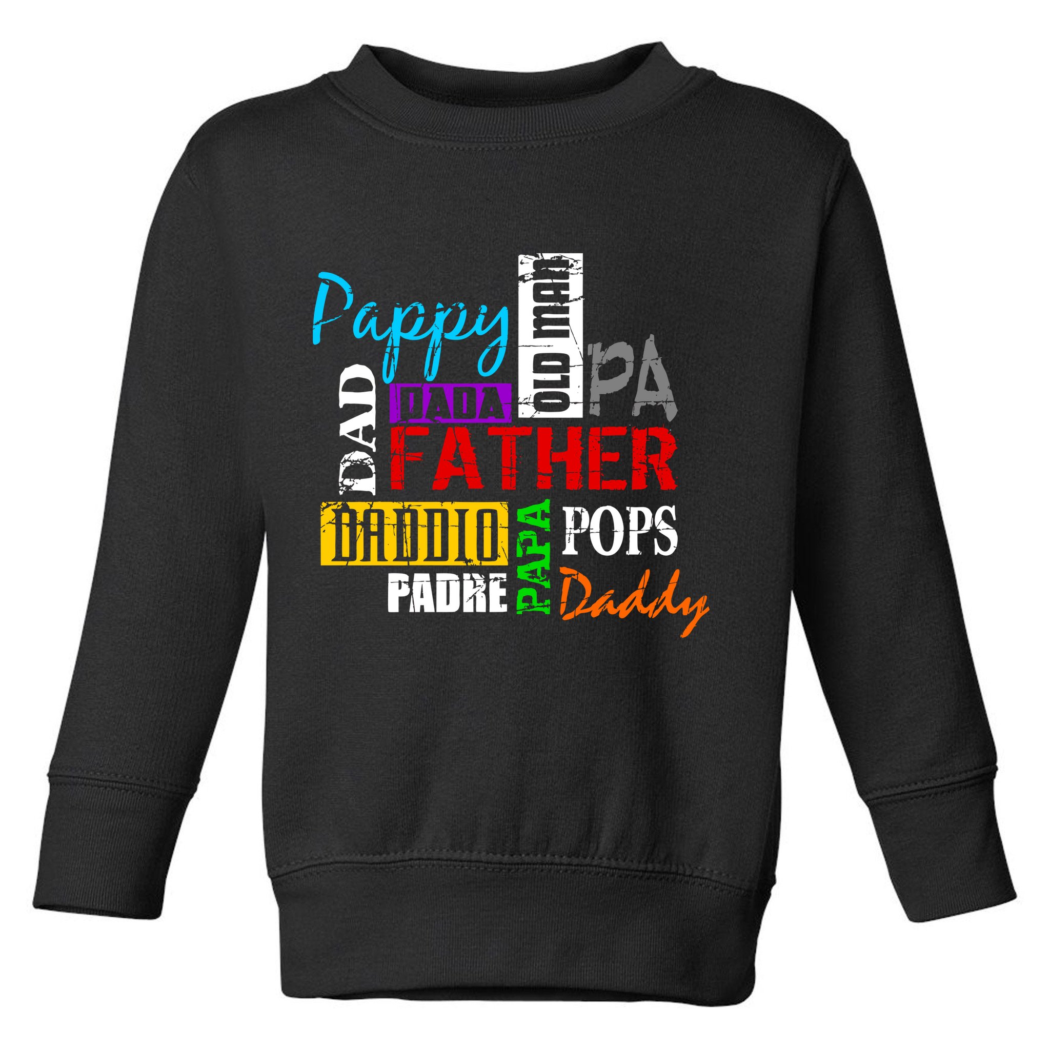 Father's Day Dad Daddy Papa Pops Names Toddler Sweatshirt