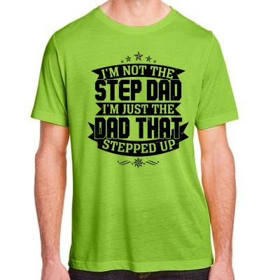 Father's Day I'm Just the Dad That Stepped Up  Adult ChromaSoft Performance T-Shirt