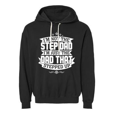 Father's Day I'm Just the Dad That Stepped Up  Garment-Dyed Fleece Hoodie