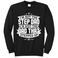 Father's Day I'm Just the Dad That Stepped Up  Sweatshirt