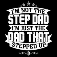 Father's Day I'm Just the Dad That Stepped Up  Sweatshirt