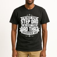 Father's Day I'm Just the Dad That Stepped Up  Tall T-Shirt