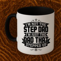 Father's Day I'm Just the Dad That Stepped Up  Mug