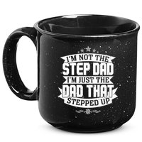 Father's Day I'm Just the Dad That Stepped Up  15oz Campfire Ceramic Mug