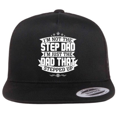 Father's Day I'm Just the Dad That Stepped Up  Flatbill Hat