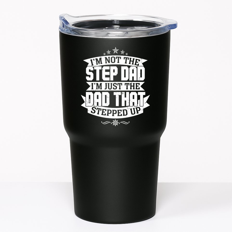 Father's Day I'm Just the Dad That Stepped Up  Tumbler