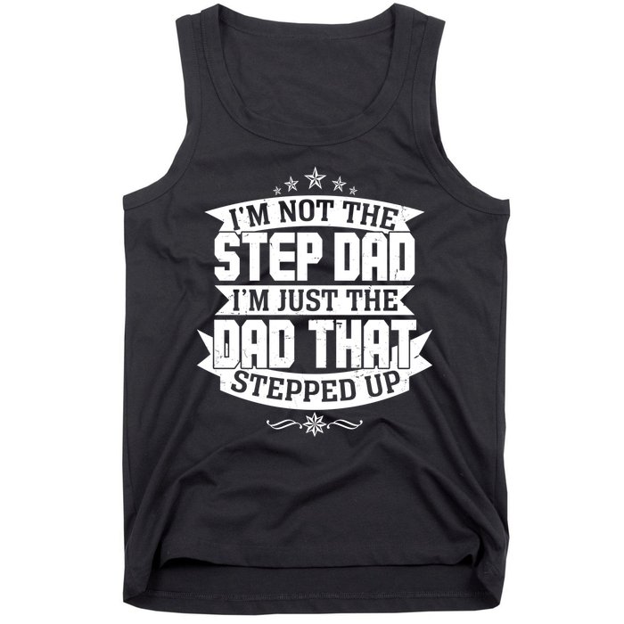 Father's Day I'm Just the Dad That Stepped Up  Tank Top