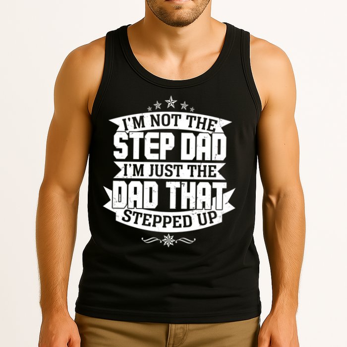 Father's Day I'm Just the Dad That Stepped Up  Tank Top