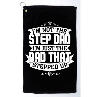 Father's Day I'm Just the Dad That Stepped Up  Golf Towel