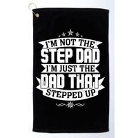Father's Day I'm Just the Dad That Stepped Up  Golf Towel