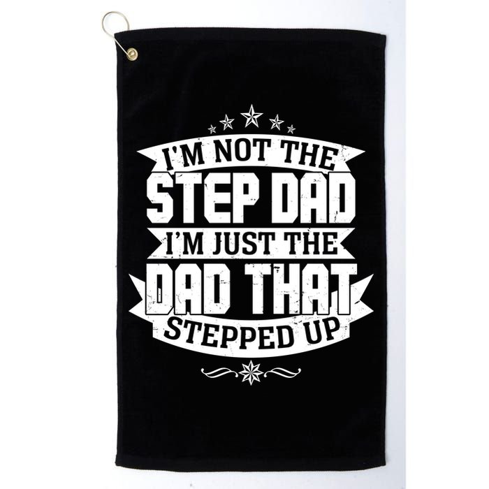 Father's Day I'm Just the Dad That Stepped Up  Golf Towel