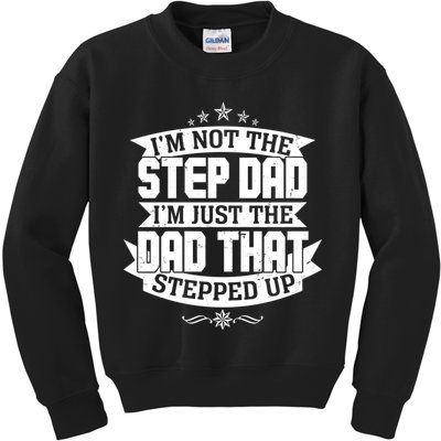 Father's Day I'm Just the Dad That Stepped Up  Kids Sweatshirt