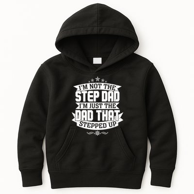 Father's Day I'm Just the Dad That Stepped Up  Kids Hoodie
