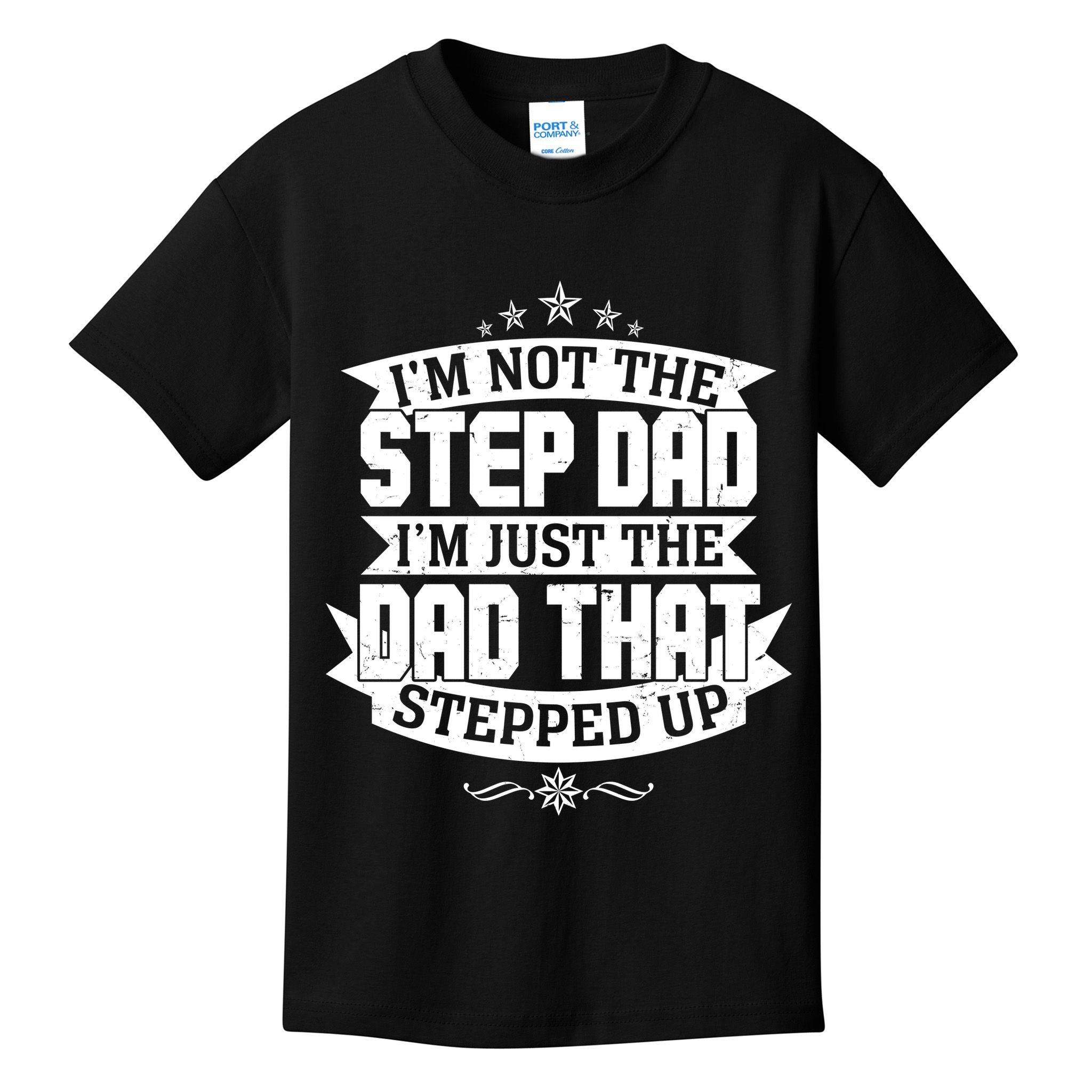 Father's Day I'm Just the Dad That Stepped Up  Kids T-Shirt