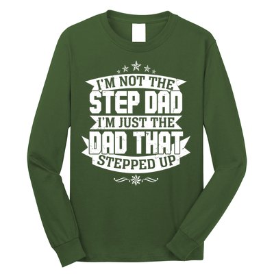Father's Day I'm Just the Dad That Stepped Up  Long Sleeve Shirt