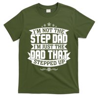 Father's Day I'm Just the Dad That Stepped Up  T-Shirt