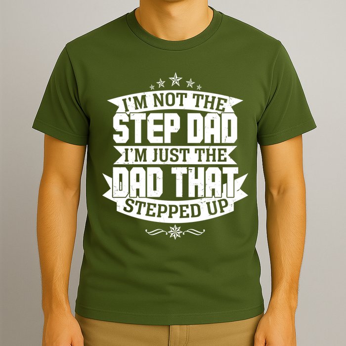 Father's Day I'm Just the Dad That Stepped Up  T-Shirt