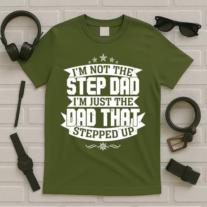 Father's Day I'm Just the Dad That Stepped Up  T-Shirt