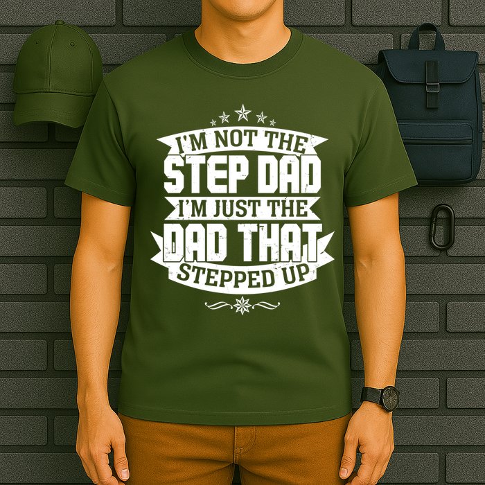 Father's Day I'm Just the Dad That Stepped Up  T-Shirt