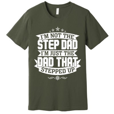 Father's Day I'm Just the Dad That Stepped Up  Premium T-Shirt