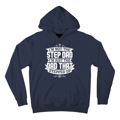 Father's Day I'm Just the Dad That Stepped Up  Hoodie