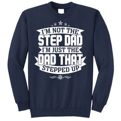 Father's Day I'm Just the Dad That Stepped Up  Sweatshirt