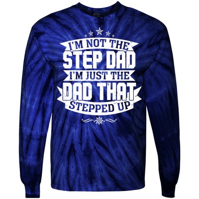 Father's Day I'm Just the Dad That Stepped Up  Tie-Dye Long Sleeve Shirt